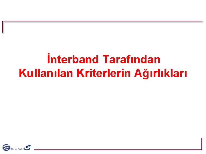 İnterband Tarafından Kullanılan Kriterlerin Ağırlıkları İnterband Tarafından Kullanılan Kriterlerin Ağırlıkları