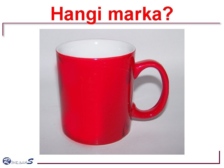 Hangi marka? Hangi marka?