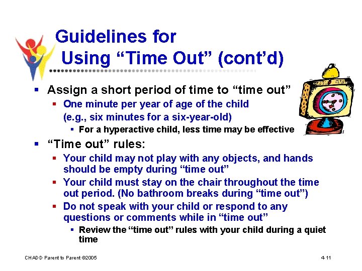 Guidelines for Using “Time Out” (cont’d) § Assign a short period of time to