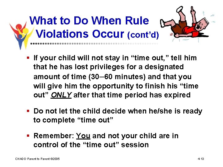 What to Do When Rule Violations Occur (cont’d) § If your child will not