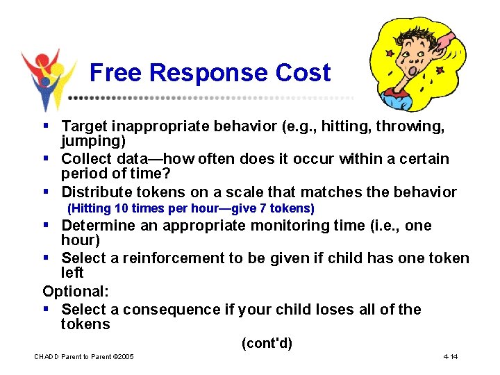 Free Response Cost § Target inappropriate behavior (e. g. , hitting, throwing, jumping) §