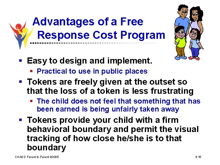 Advantages of a Free Response Cost Program § Easy to design and implement. §