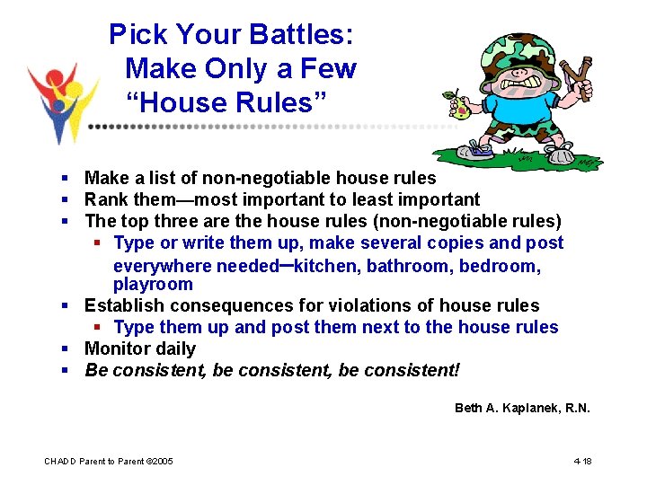 Pick Your Battles: Make Only a Few “House Rules” § Make a list of