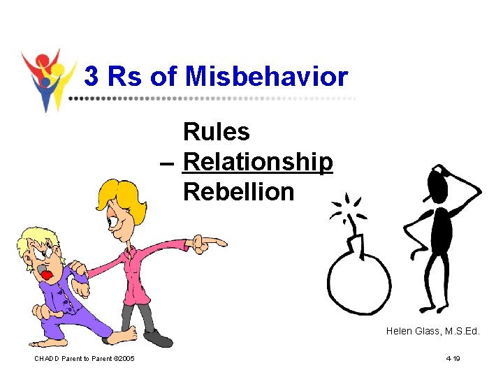 3 Rs of Misbehavior Rules – Relationship Rebellion Helen Glass, M. S. Ed. CHADD