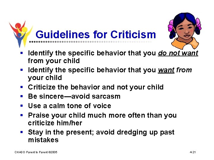 Guidelines for Criticism § Identify the specific behavior that you do not want from