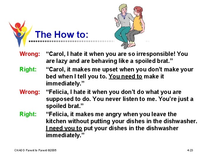The How to: Wrong: “Carol, I hate it when you are so irresponsible! You