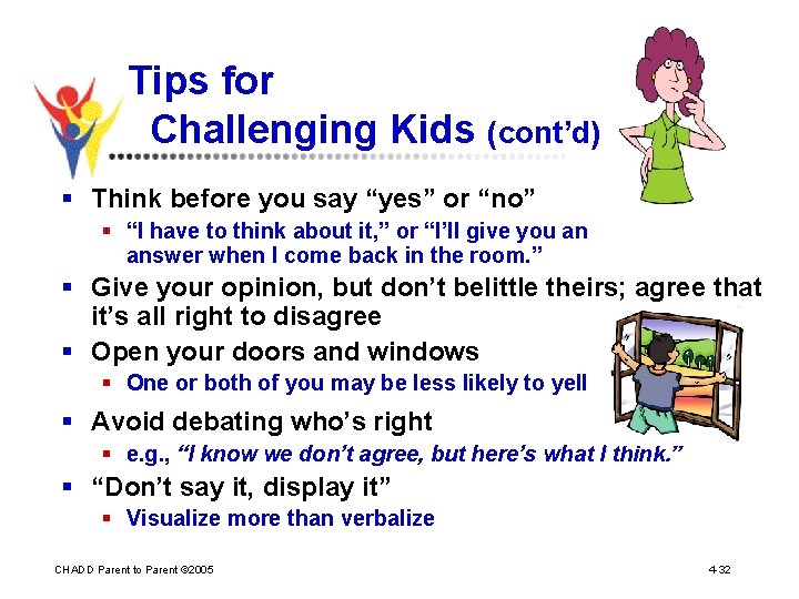 Tips for Challenging Kids (cont’d) § Think before you say “yes” or “no” §