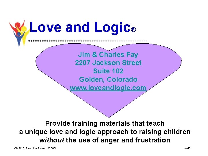 Love and Logic® Jim & Charles Fay 2207 Jackson Street Suite 102 Golden, Colorado