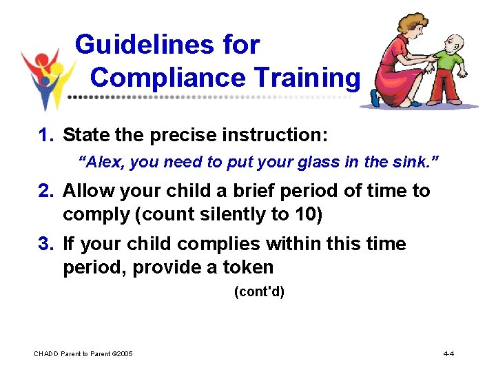 Guidelines for Compliance Training 1. State the precise instruction: “Alex, you need to put