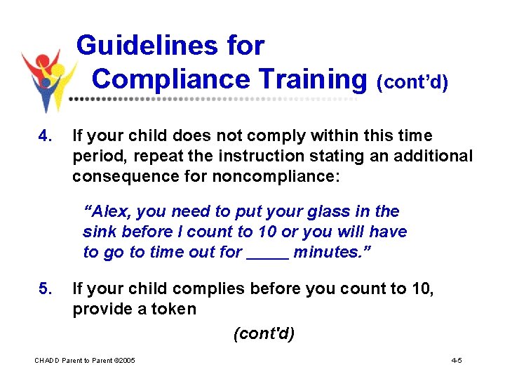 Guidelines for Compliance Training (cont’d) 4. If your child does not comply within this