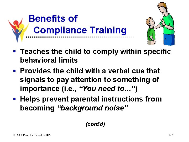 Benefits of Compliance Training § Teaches the child to comply within specific behavioral limits