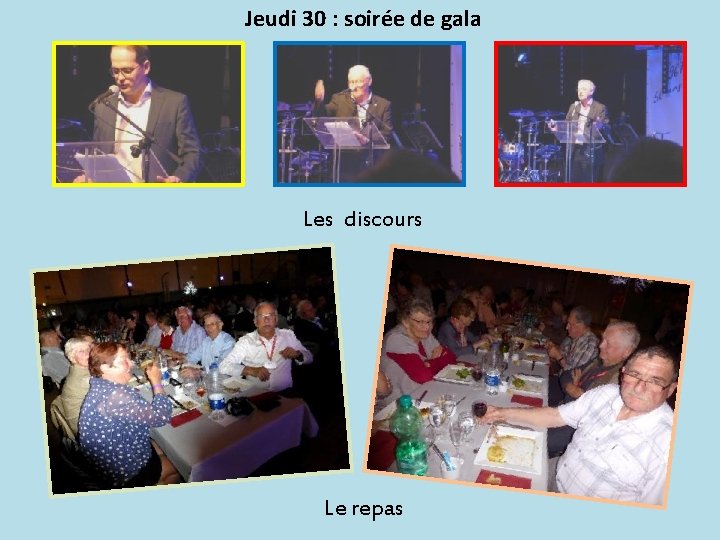  Jeudi 30 : soirée de gala Les discours Le repas 