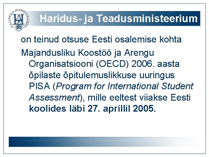 Haridus- ja Teadusministeerium on teinud otsuse Eesti osalemise kohta Majandusliku Koostöö ja Arengu Organisatsiooni