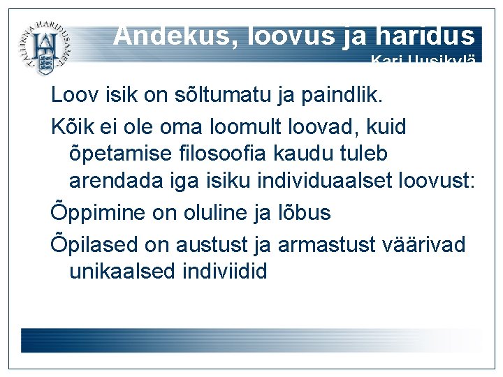 Andekus, loovus ja haridus Kari Uusikylä Loov isik on sõltumatu ja paindlik. Kõik ei