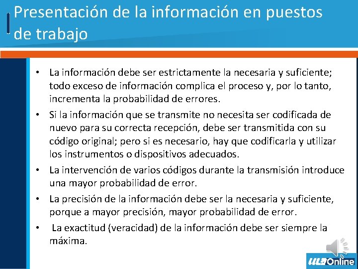 Presentación de la información en puestos de trabajo • La información debe ser estrictamente