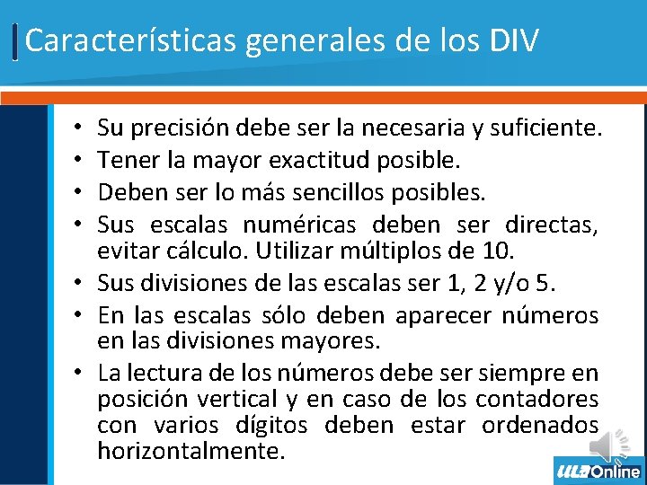 Características generales de los DIV Su precisión debe ser la necesaria y suficiente. Tener