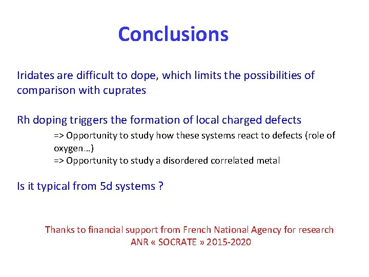 Conclusions Iridates are difficult to dope, which limits the possibilities of comparison with cuprates