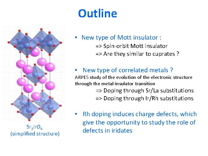 Outline • New type of Mott insulator : => Spin-orbit Mott insulator => Are