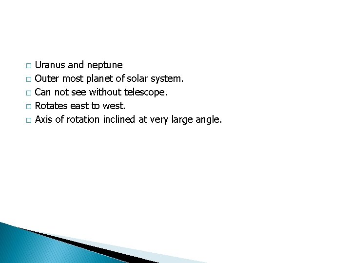 � � � Uranus and neptune Outer most planet of solar system. Can not
