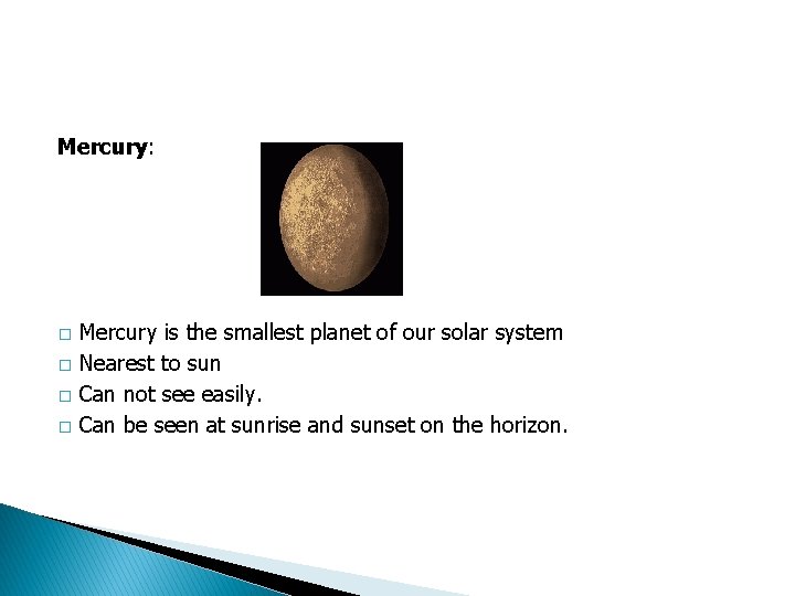 Mercury: � � Mercury is the smallest planet of our solar system Nearest to