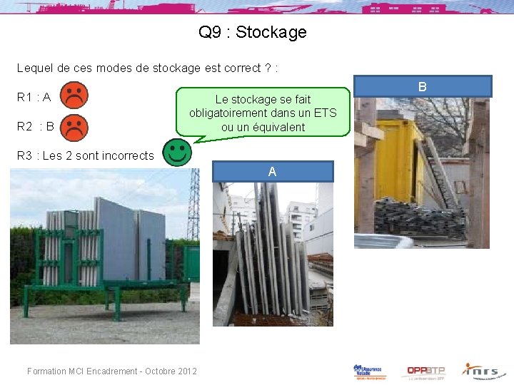 Q 9 : Stockage Lequel de ces modes de stockage est correct ? :