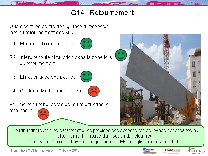 Q 14 : Retournement Quels sont les points de vigilance à respecter lors du