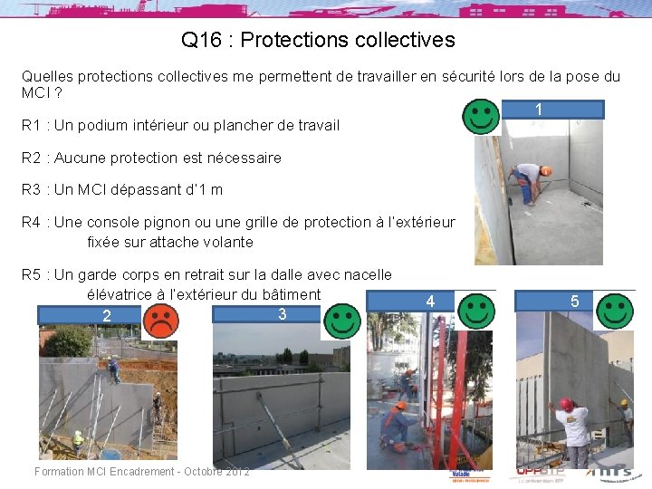 Q 16 : Protections collectives Quelles protections collectives me permettent de travailler en sécurité