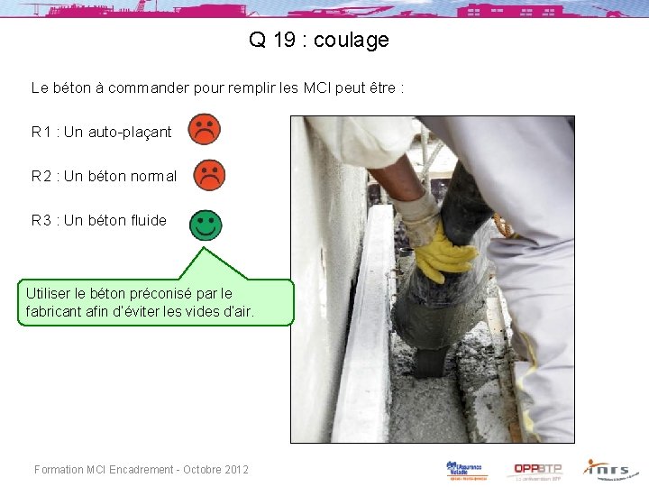 Q 19 : coulage Le béton à commander pour remplir les MCI peut être