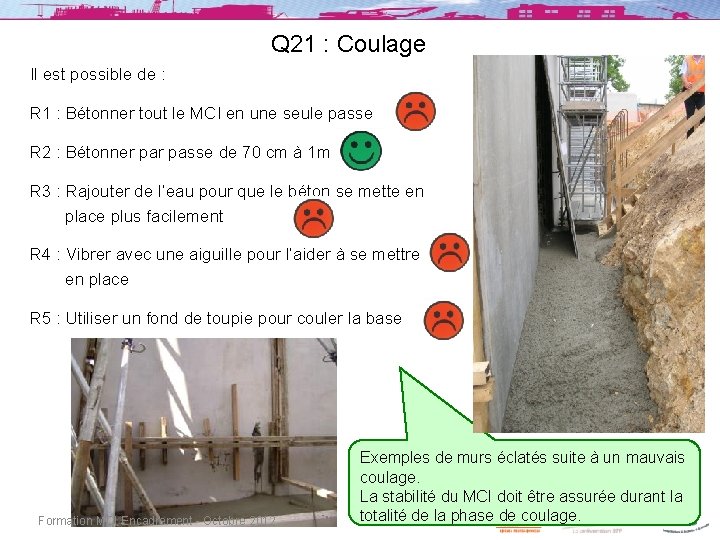 Q 21 : Coulage Il est possible de : R 1 : Bétonner tout