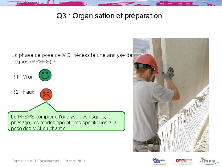 Q 3 : Organisation et préparation La phase de pose de MCI nécessite une