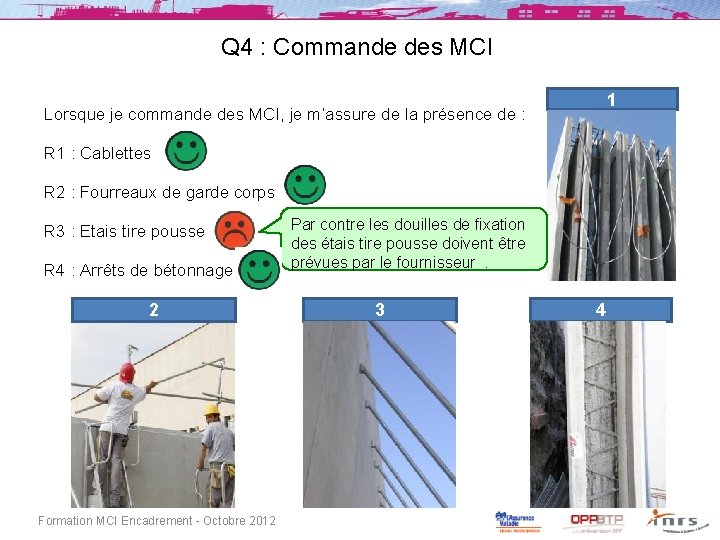 Q 4 : Commande des MCI 1 Lorsque je commande des MCI, je m’assure