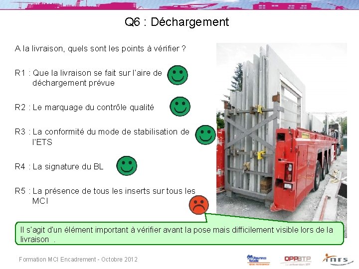 Q 6 : Déchargement A la livraison, quels sont les points à vérifier ?