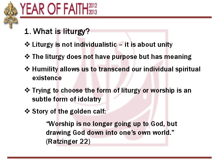 1. What is liturgy? v Liturgy is not individualistic – it is about unity