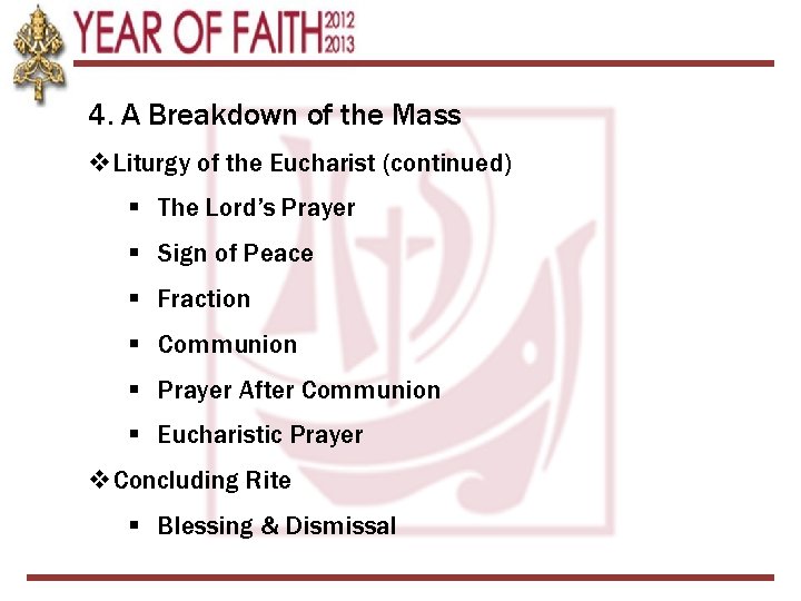 4. A Breakdown of the Mass v. Liturgy of the Eucharist (continued) § The