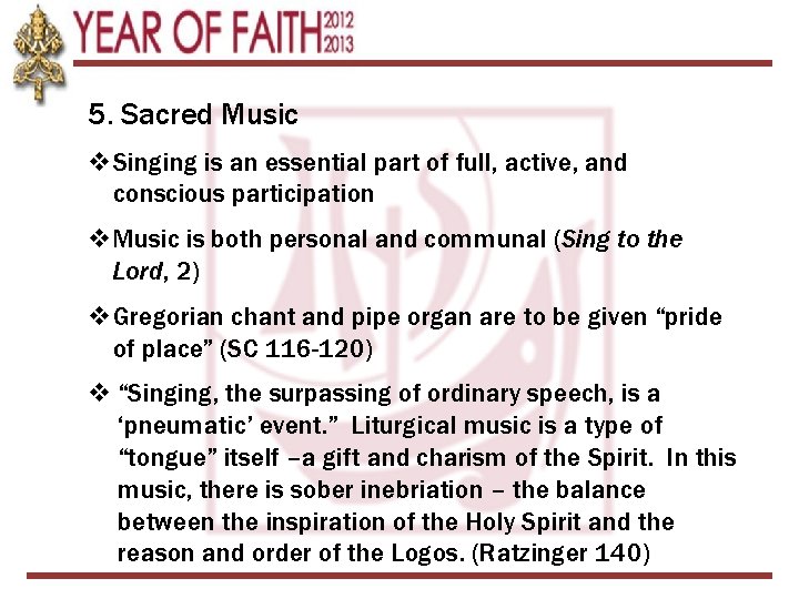 5. Sacred Music v. Singing is an essential part of full, active, and conscious