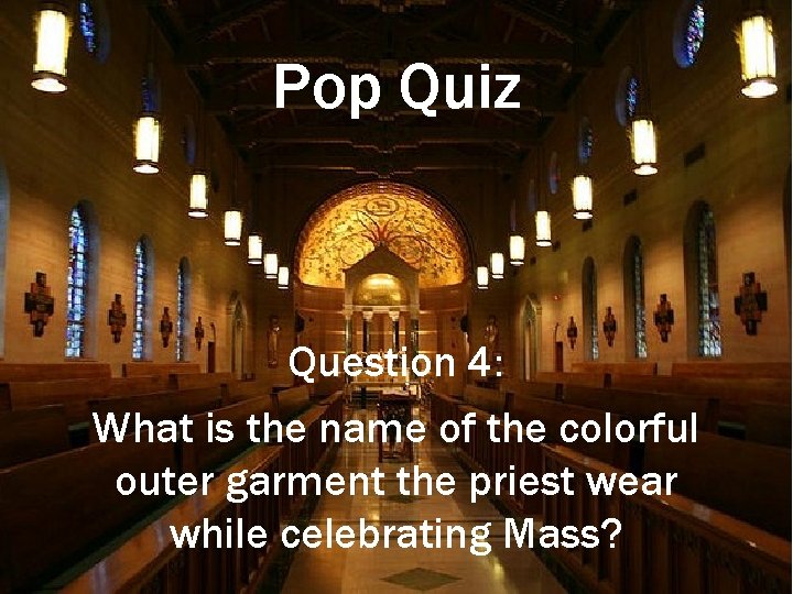 Pop Quiz Question 4: What is the name of the colorful outer garment the