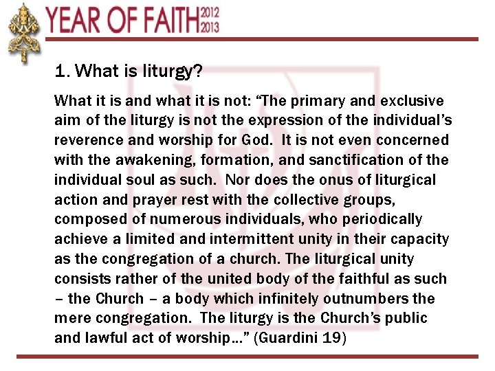 1. What is liturgy? What it is and what it is not: “The primary