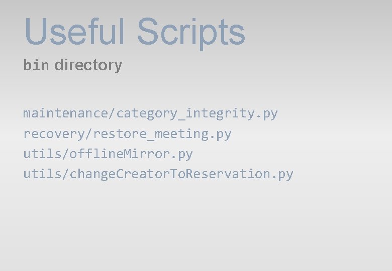 Useful Scripts bin directory maintenance/category_integrity. py recovery/restore_meeting. py utils/offline. Mirror. py utils/change. Creator. To. Useful Scripts bin directory maintenance/category_integrity. py recovery/restore_meeting. py utils/offline. Mirror. py utils/change. Creator. To.