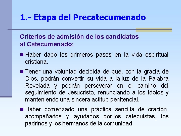 1. - Etapa del Precatecumenado Criterios de admisión de los candidatos al Catecumenado: n