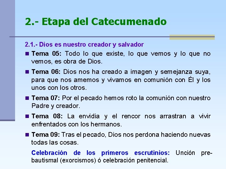 2. - Etapa del Catecumenado 2. 1. - Dios es nuestro creador y salvador