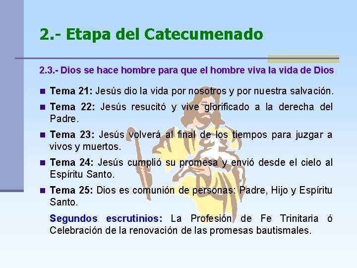 2. - Etapa del Catecumenado 2. 3. - Dios se hace hombre para que