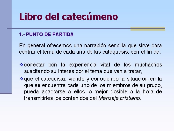 Libro del catecúmeno 1. - PUNTO DE PARTIDA En general ofrecemos una narración sencilla