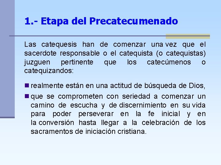 1. - Etapa del Precatecumenado Las catequesis han de comenzar una vez que el