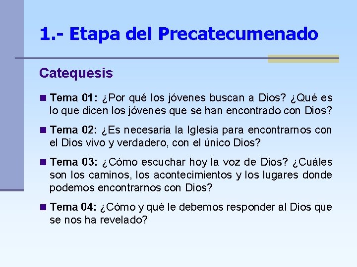 1. - Etapa del Precatecumenado Catequesis n Tema 01: ¿Por qué los jóvenes buscan