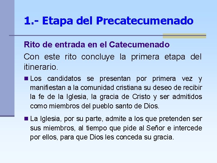 1. - Etapa del Precatecumenado Rito de entrada en el Catecumenado Con este rito