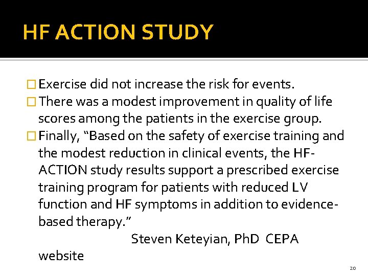 HF ACTION STUDY � Exercise did not increase the risk for events. � There