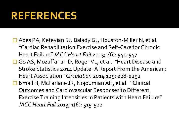 REFERENCES � Ades PA, Keteyian SJ, Balady GJ, Houston-Miller N, et al. “Cardiac Rehabilitation