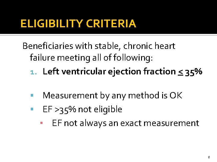 ELIGIBILITY CRITERIA Beneficiaries with stable, chronic heart failure meeting all of following: 1. Left