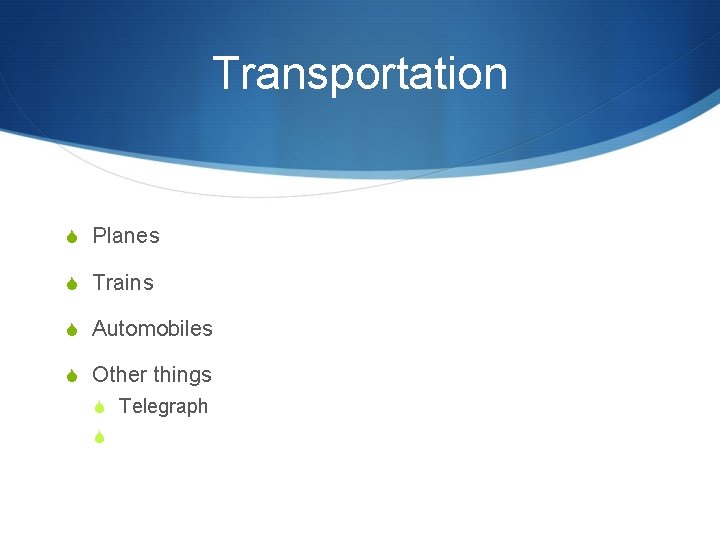 Transportation S Planes S Trains S Automobiles S Other things S Telegraph S 