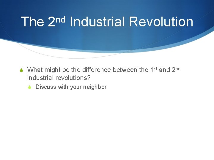 The nd 2 Industrial Revolution S What might be the difference between the 1